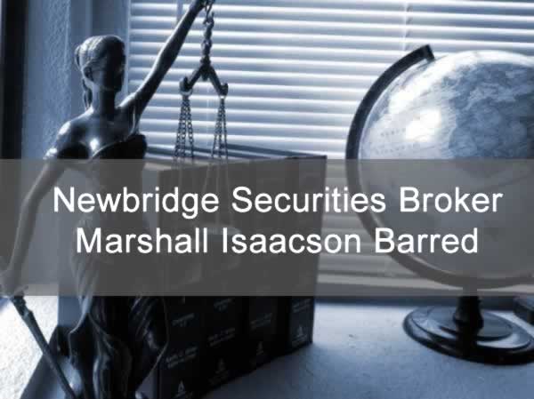Newbridge Securities Broker Marshall Isaacson Barred By FINRA over Unsuitability Claims