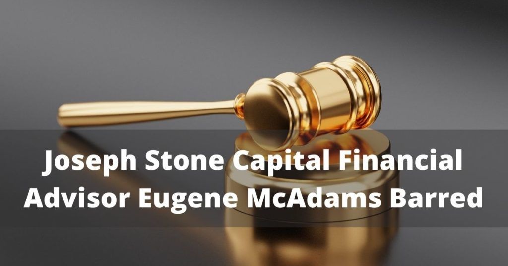 Joseph Stone Capital Financial Advisor Eugene McAdams Barred