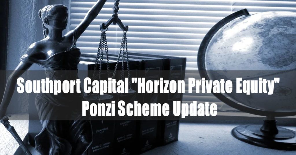 Southport Capital "Horizon Private Equity" Ponzi Scheme Update