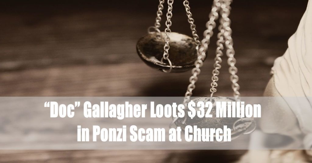 “Doc” Gallagher Loots $32 Million in Ponzi Scam