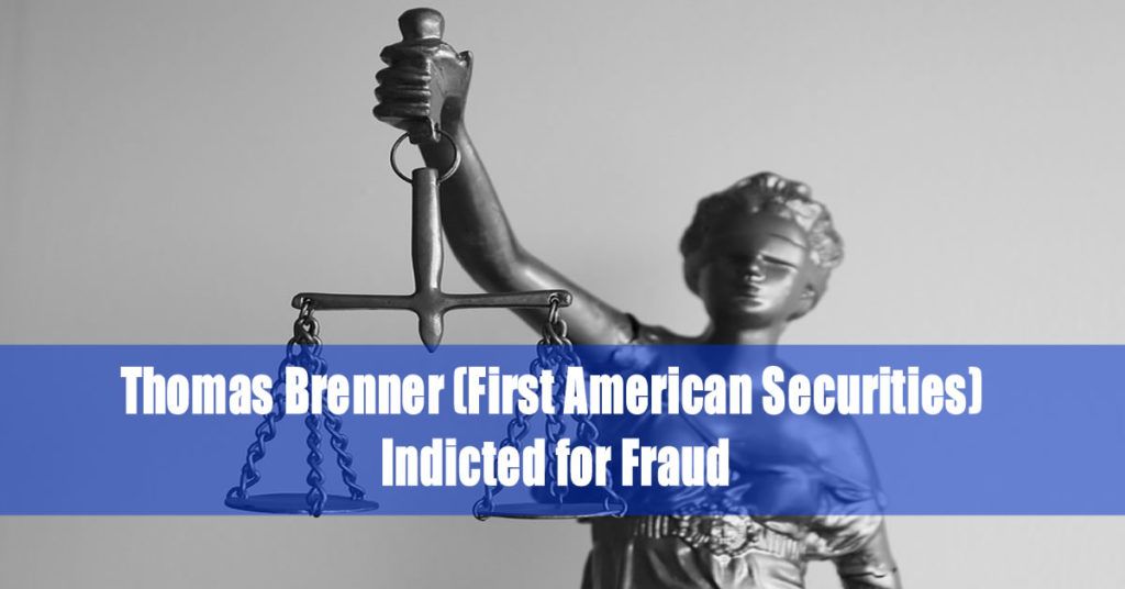 Thomas Brenner (First American Securities) Indicted for Fraud