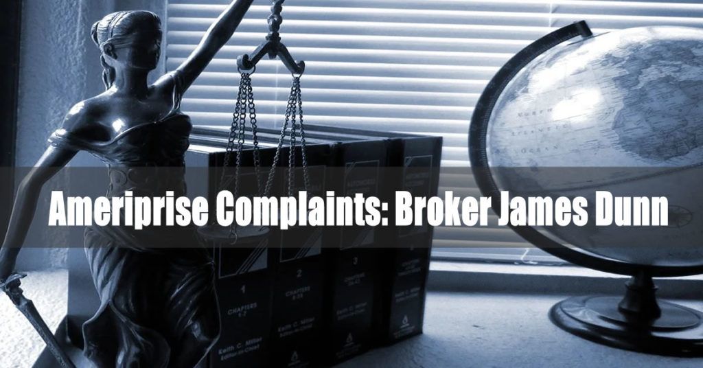 Ameriprise Complaints: Broker James Dunn