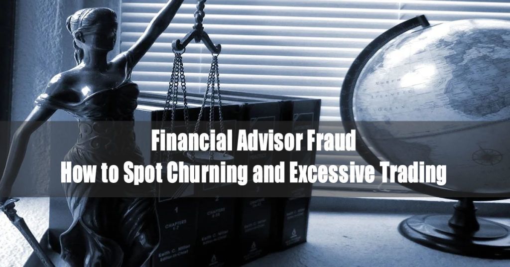 Financial Advisor Fraud: How to Spot Churning and Excessive Trading