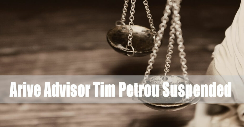 Arive Capital Advisor Tim Petrou Suspended