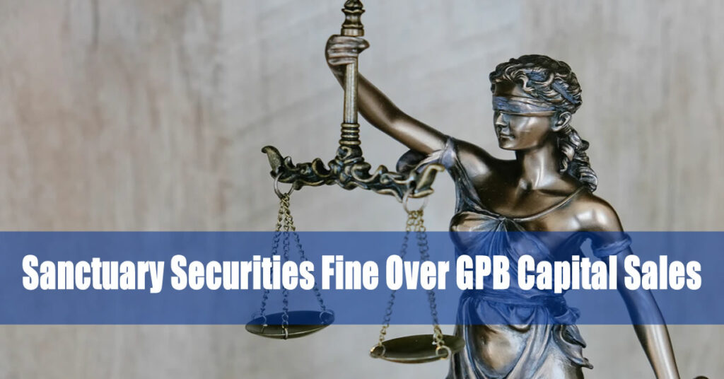 Sanctuary Securities Fined For GPB Capital Sales