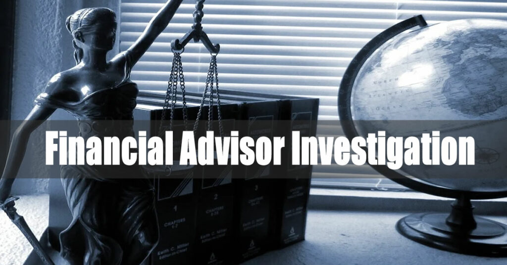 Financial Advisor Complaints Investigation