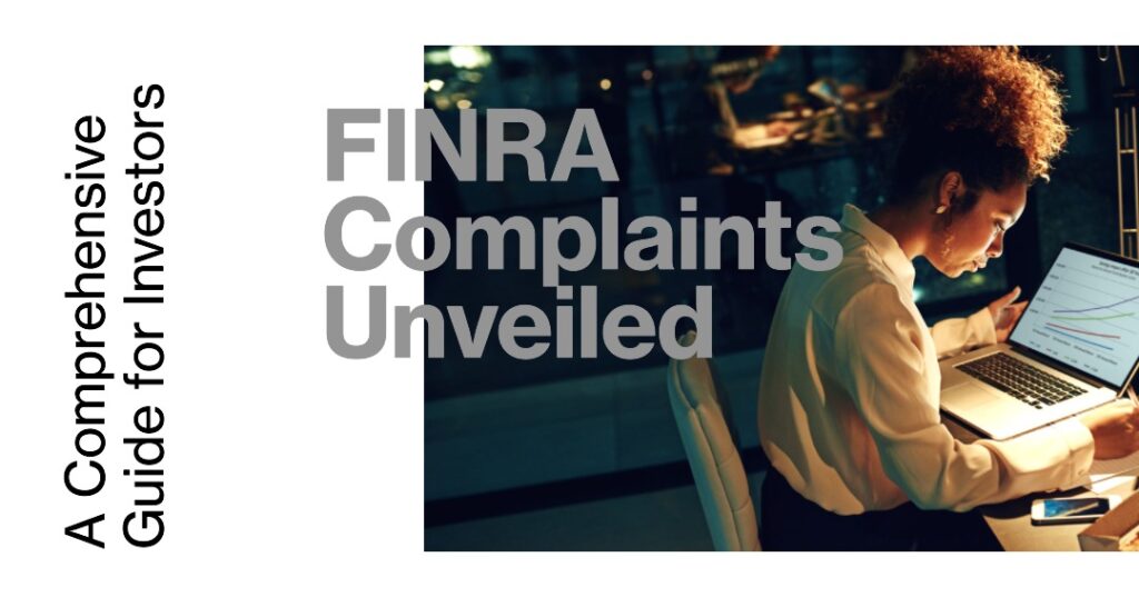 FINRA Complaints Unveiled: A Comprehensive Guide for Investors