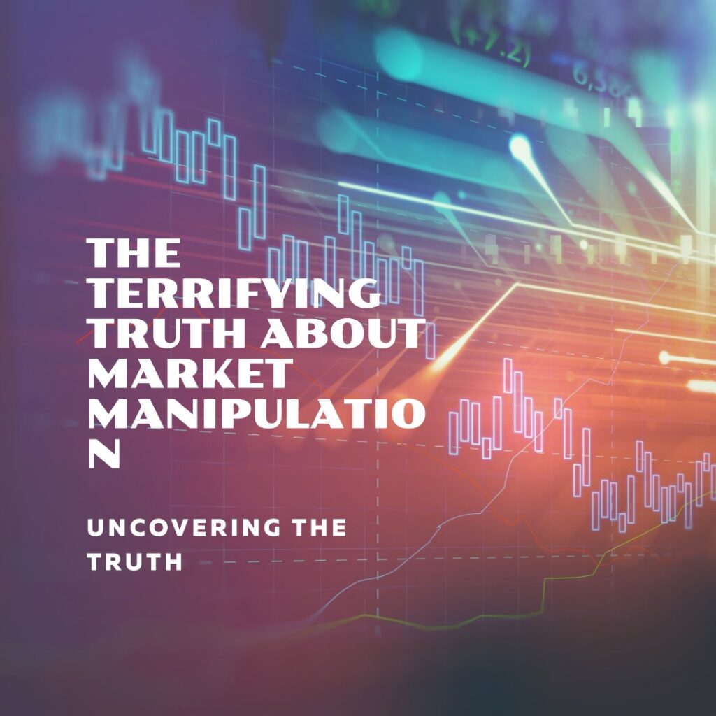 The Terrifying Truth About Market Manipulation
