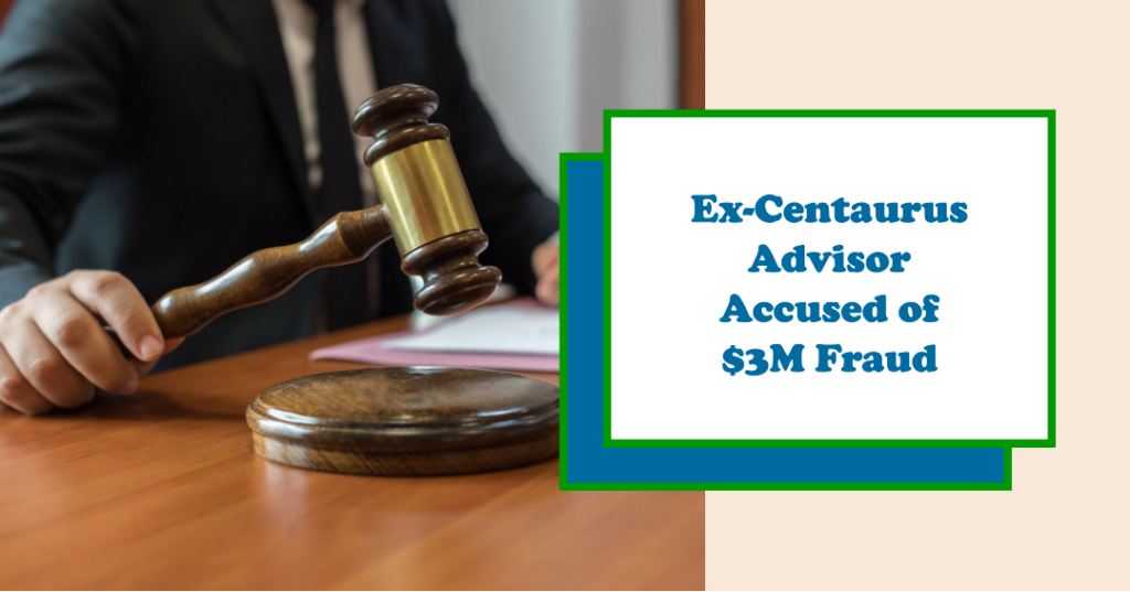 he SEC Accuses Ex-Centaurus Advisor in $3M Fraud Scheme